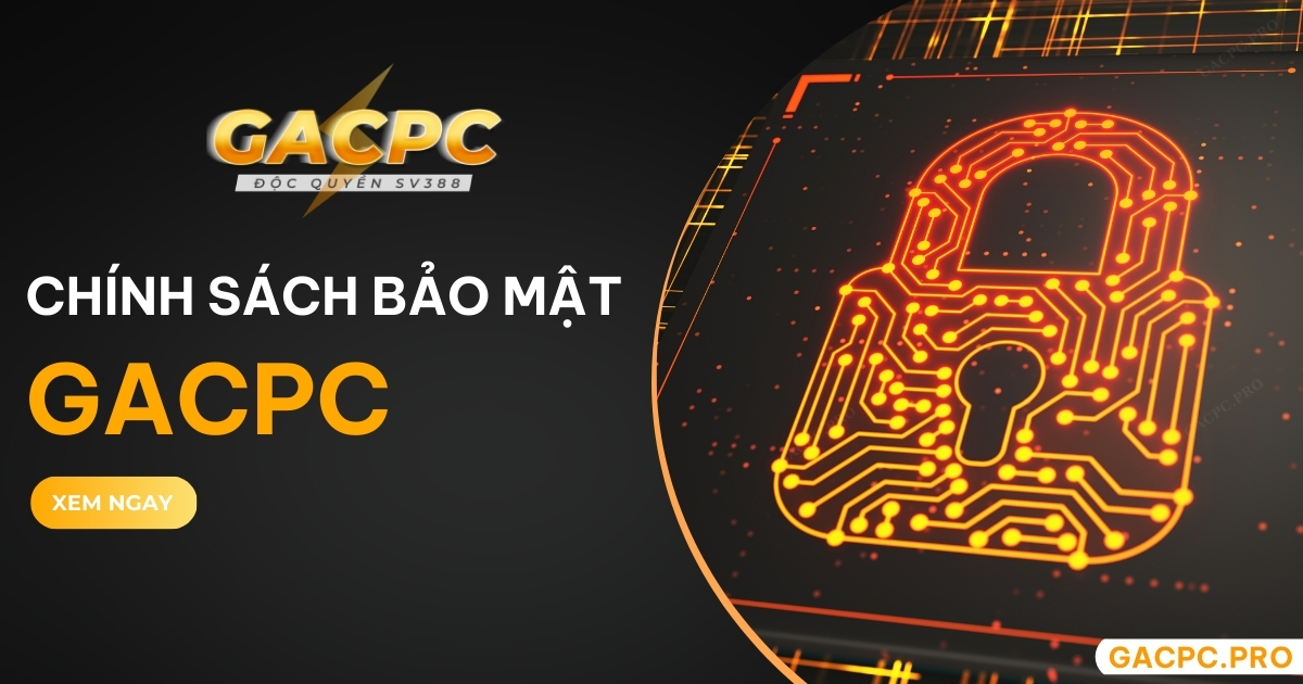 Chính sách bảo mật GACPC